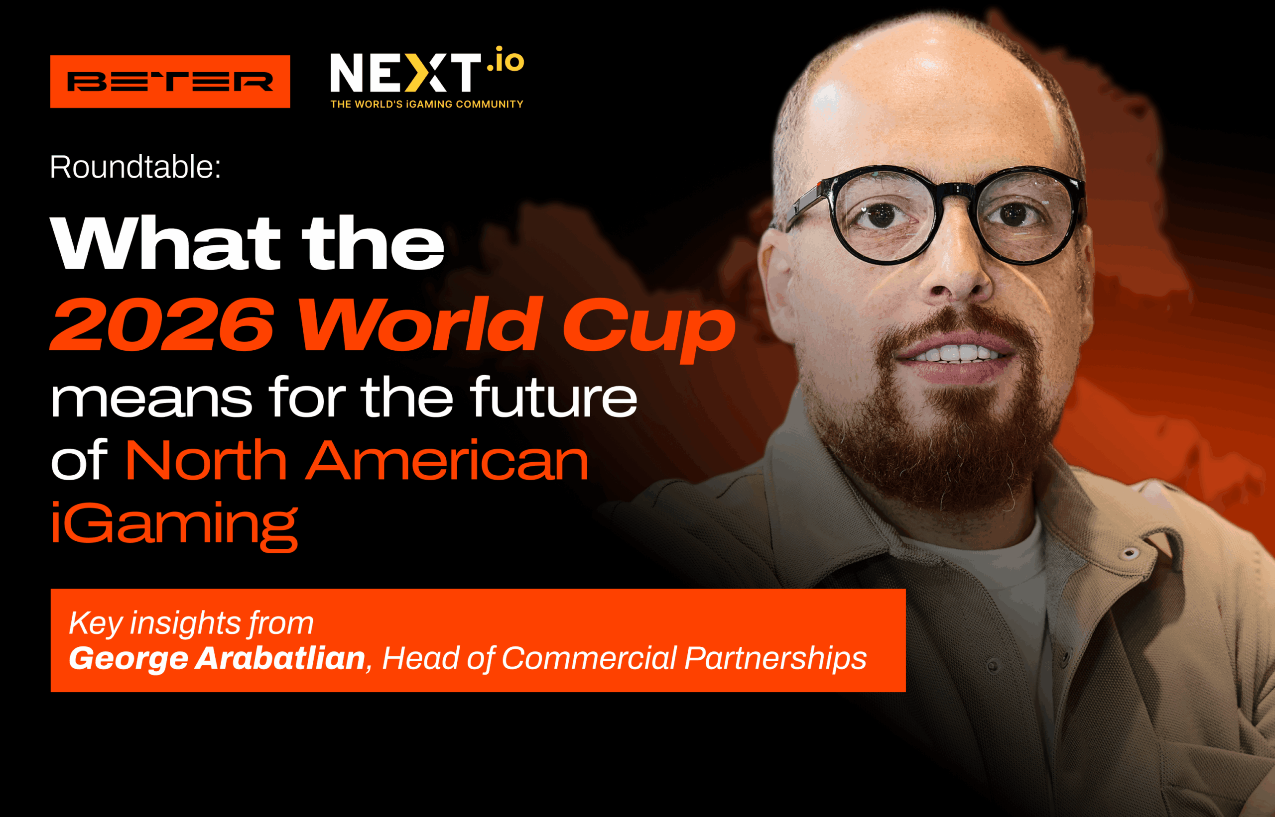 BETER’s George Arabatlian shares World Cup 2026 engagement strategies on NEXT.io roundtable
